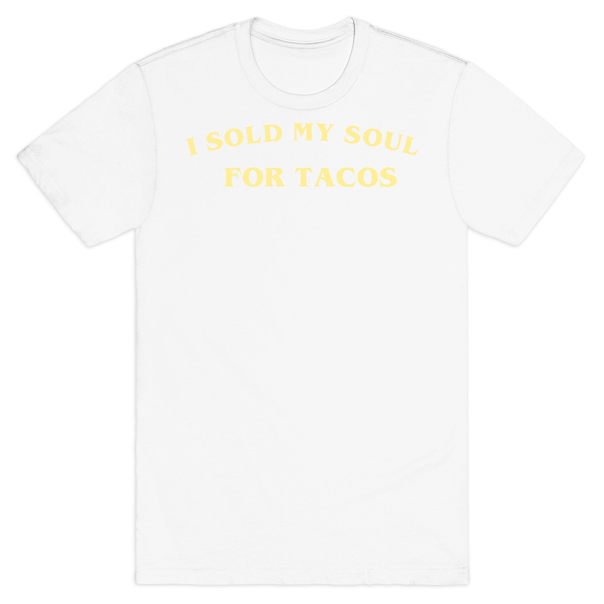 I Sold My Soul For Tacos T-Shirt