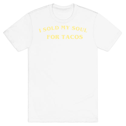 I Sold My Soul For Tacos T-Shirt