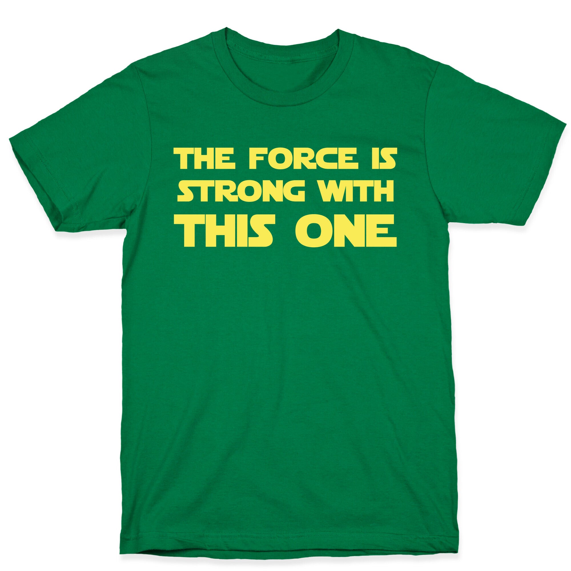 The Force Is Strong With This One T-Shirt
