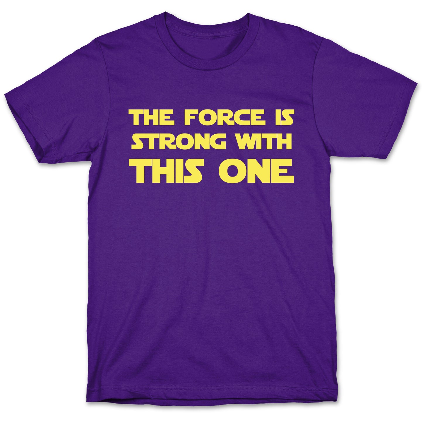 The Force Is Strong With This One T-Shirt