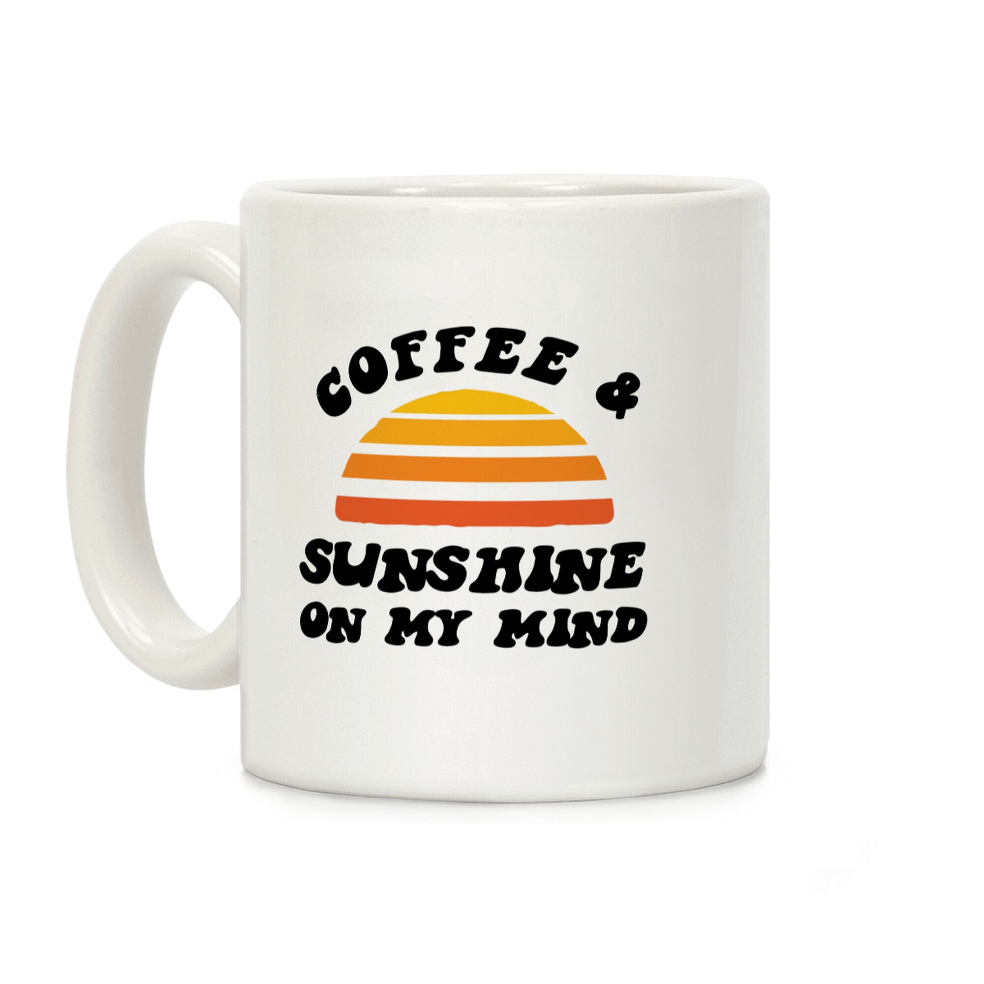 Coffee And Sunshine On My Mind Coffee Mug