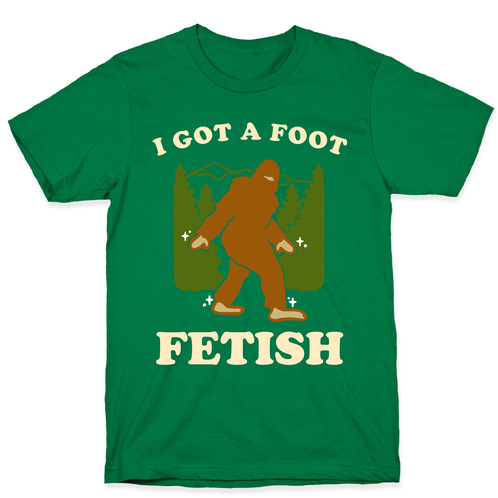I Got a Foot Fetish T-Shirt