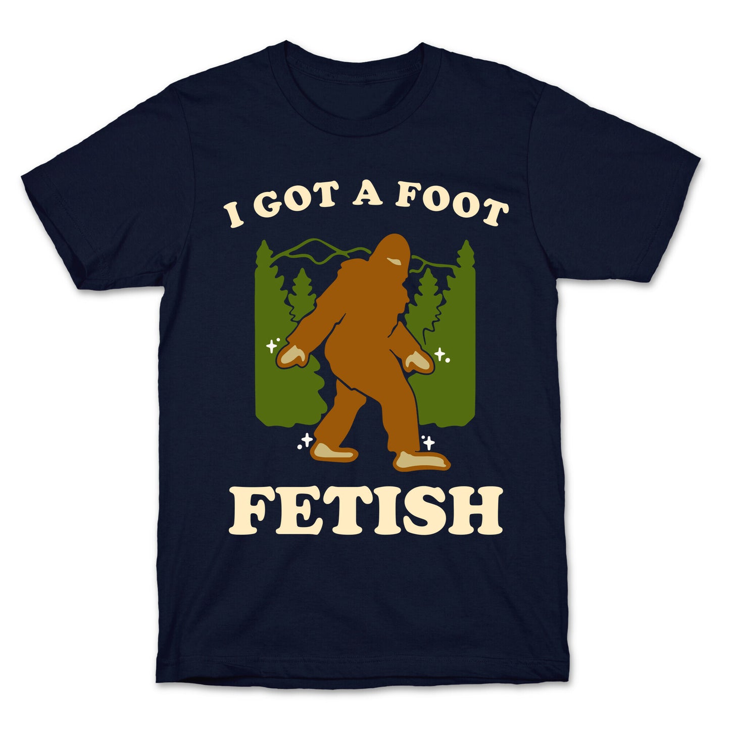 I Got a Foot Fetish T-Shirt