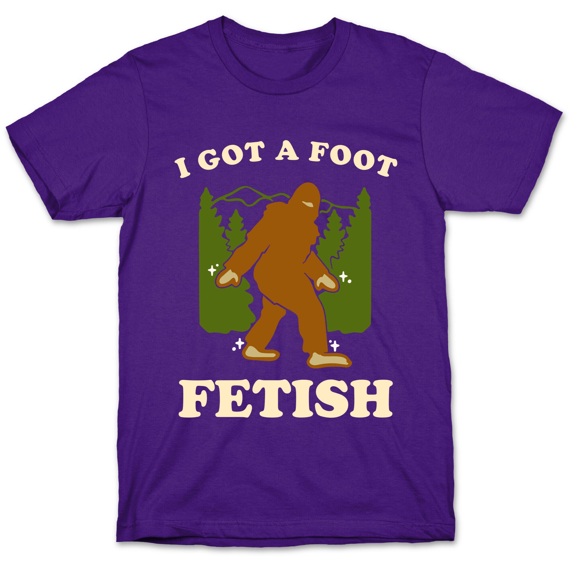I Got a Foot Fetish T-Shirt