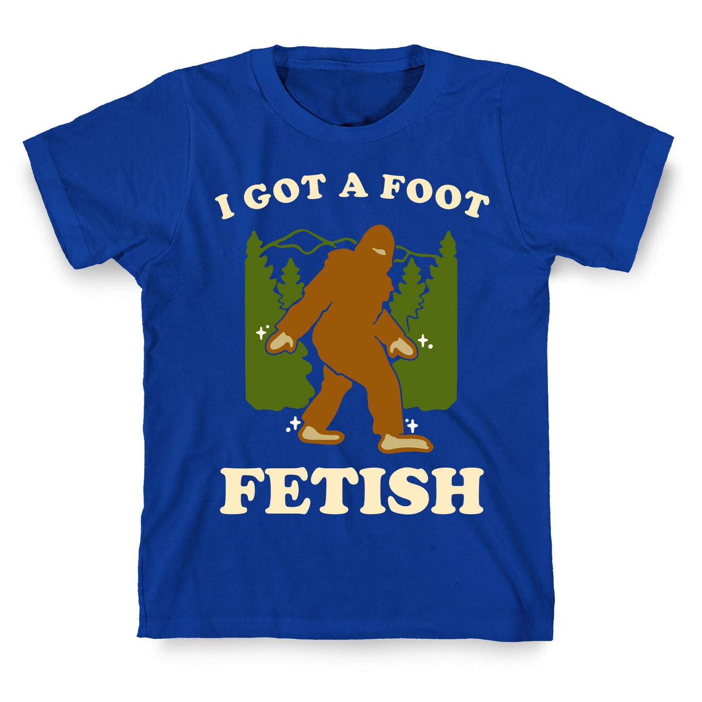 I Got a Foot Fetish T-Shirt