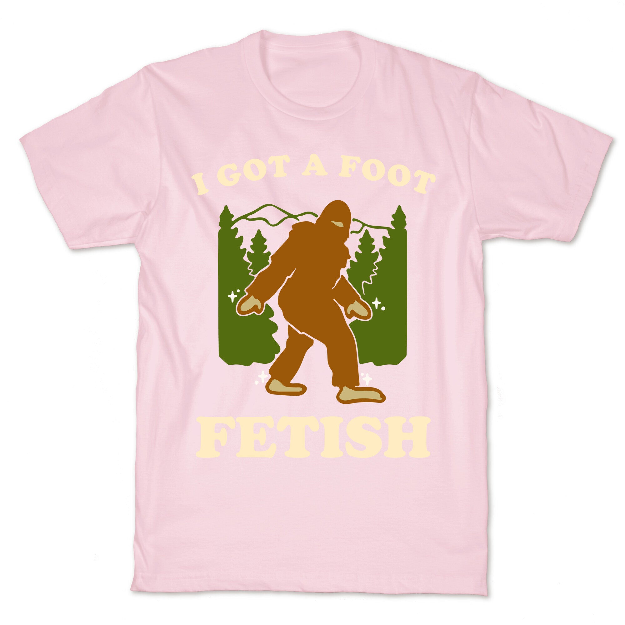 I Got a Foot Fetish T-Shirt