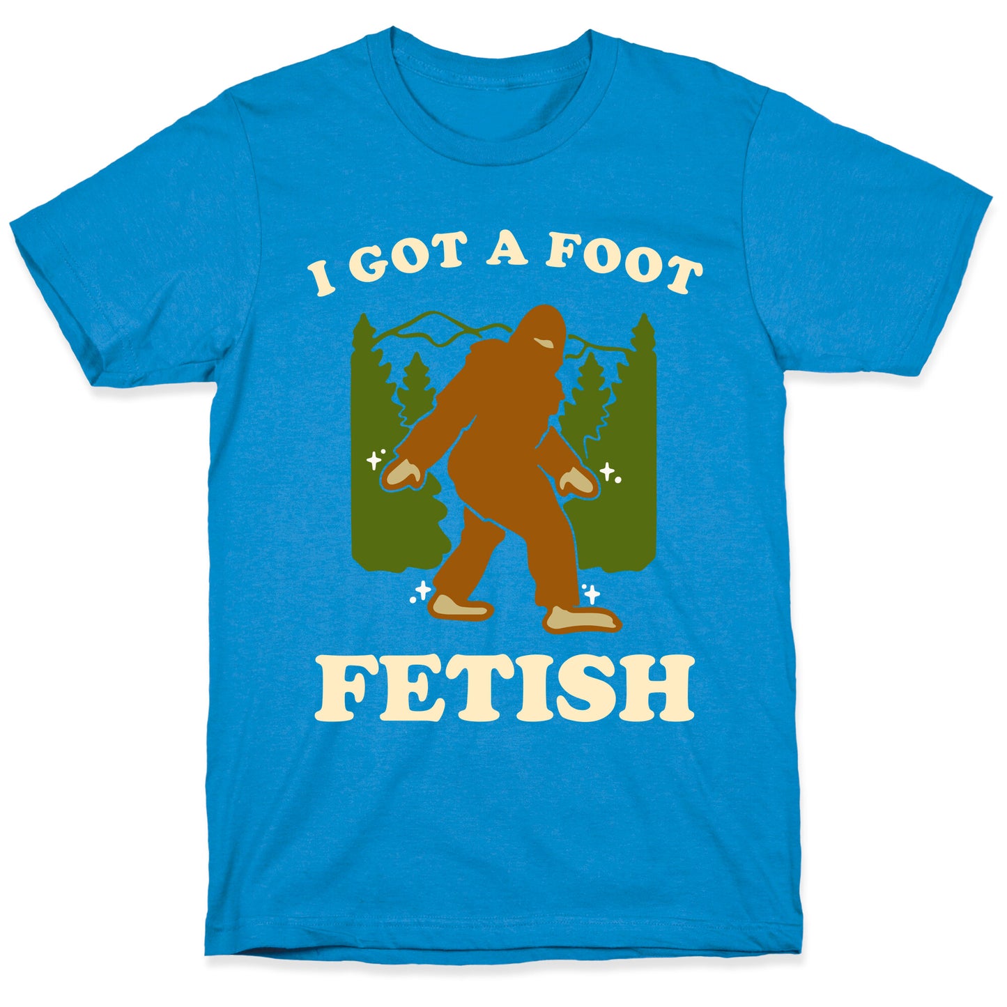 I Got a Foot Fetish T-Shirt