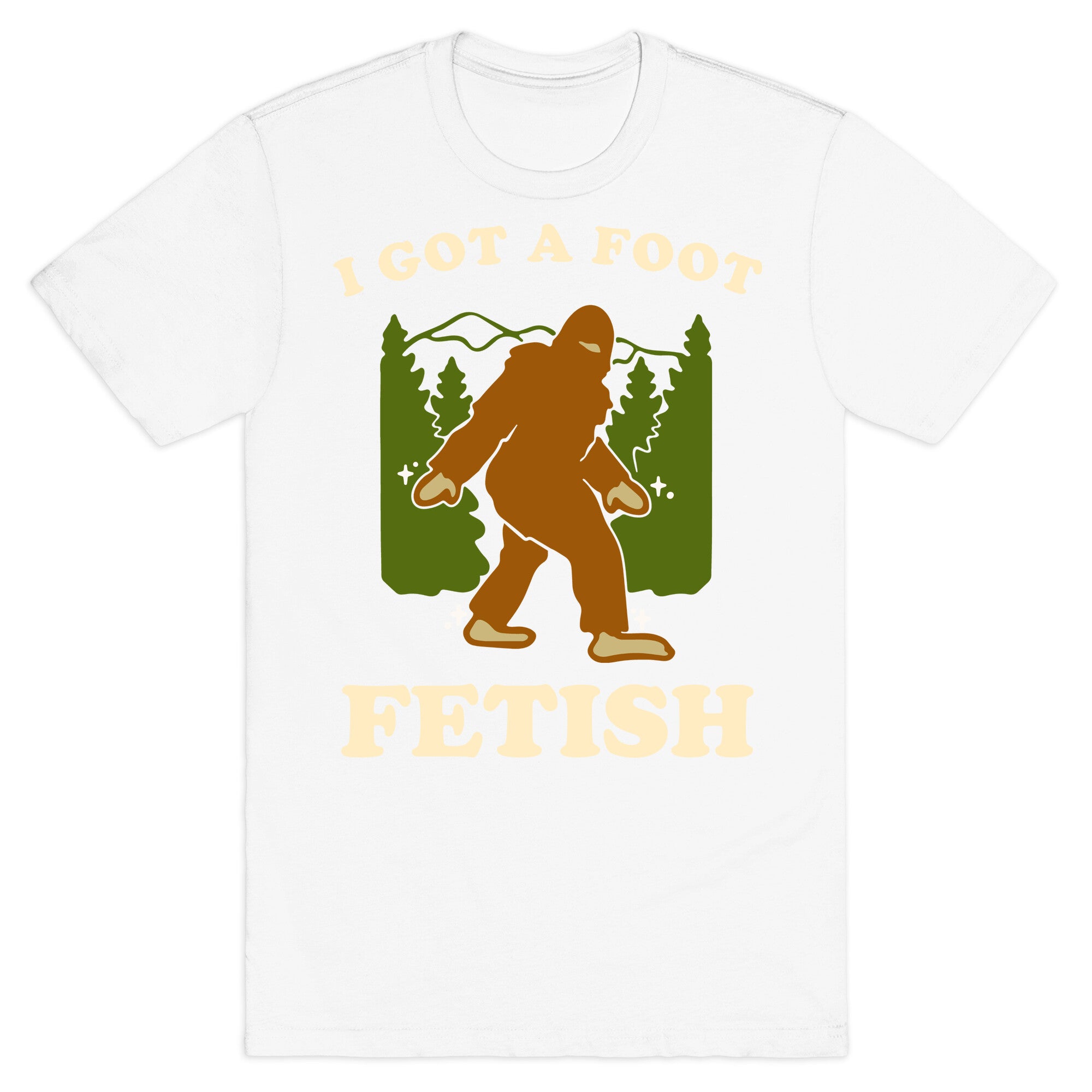 I Got a Foot Fetish T-Shirt