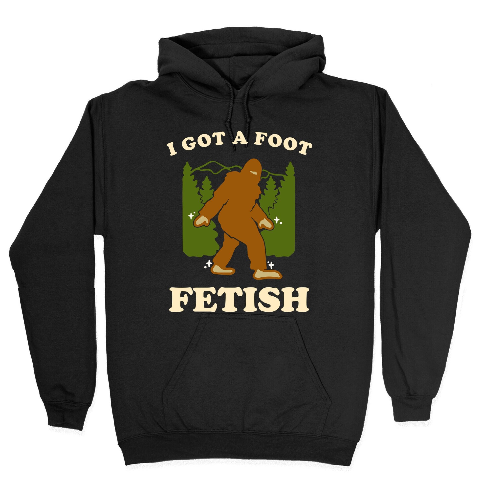 I Got a Foot Fetish Hoodie