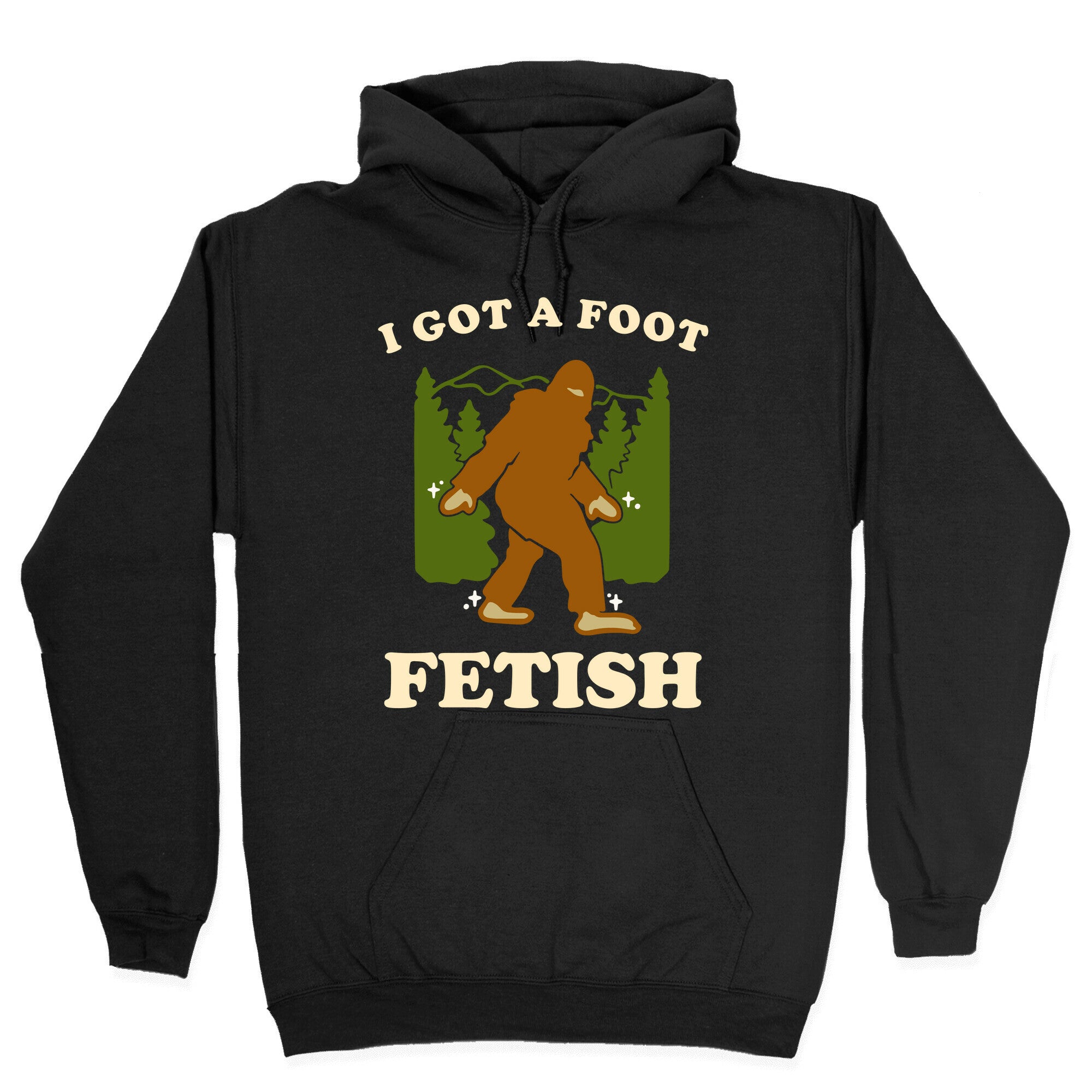 I Got a Foot Fetish Hoodie