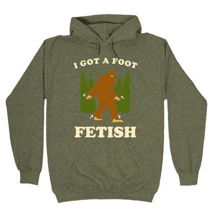 I Got a Foot Fetish Hoodie