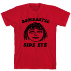 Bombastic Side Eye T-Shirt