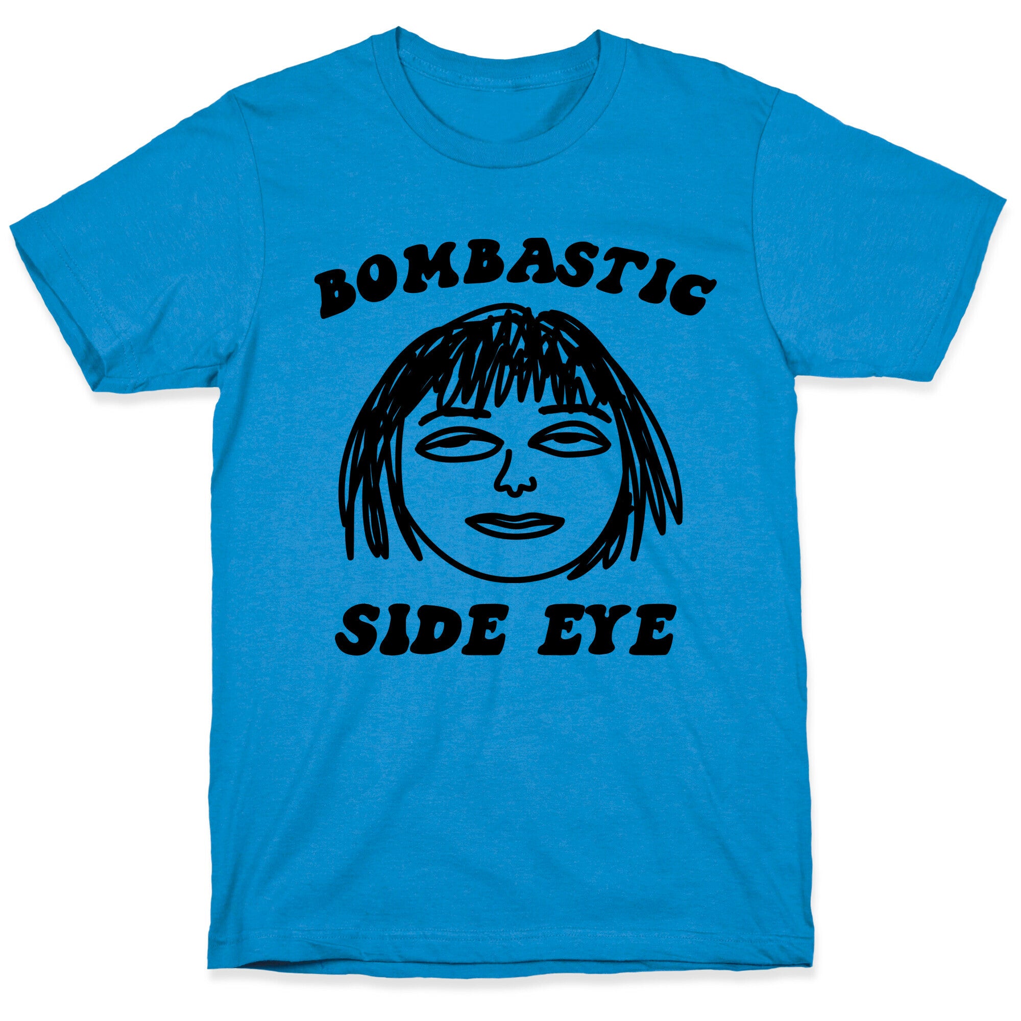 Bombastic Side Eye T-Shirt