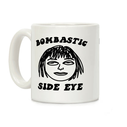 Bombastic Side Eye Coffee Mug