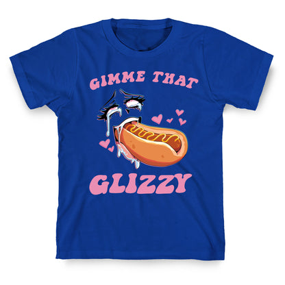 Gimme That Glizzy T-Shirt