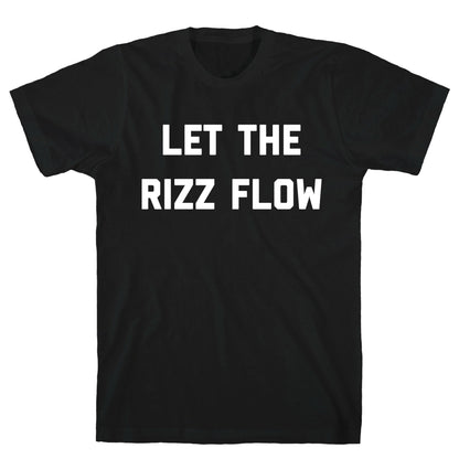 Let The Rizz Flow T-Shirt