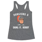 Dungeons & Dang it Bobby Racerback Tank