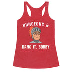 Dungeons & Dang it Bobby Racerback Tank