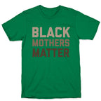 Black Mothers Matter T-Shirt