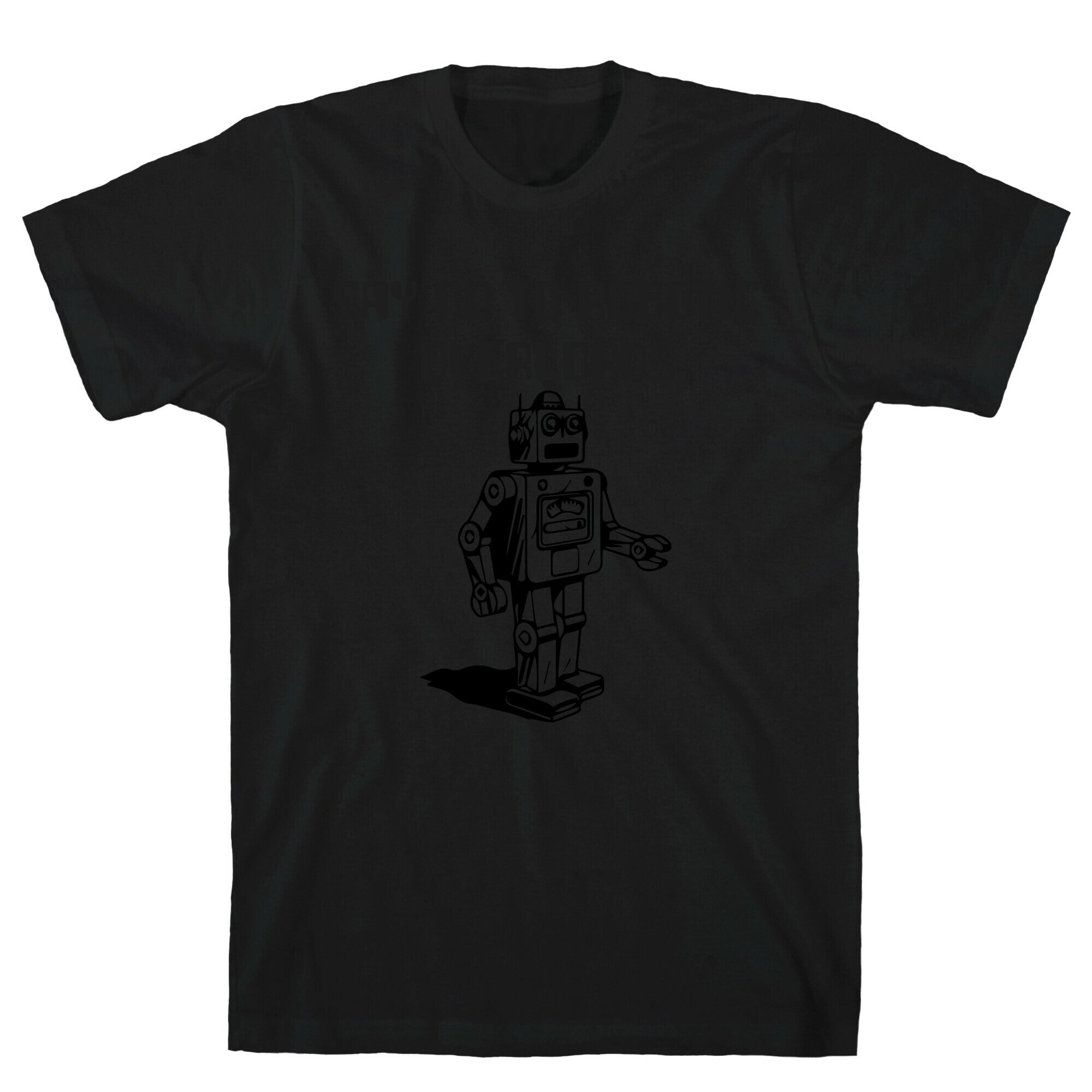 Say No To Robotic Overlords T-Shirt