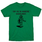 Say No To Robotic Overlords T-Shirt