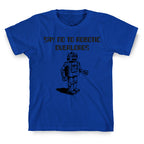 Say No To Robotic Overlords T-Shirt