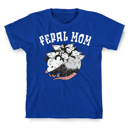 Feral Mom T-Shirt