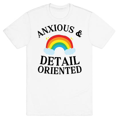 Anxious & Detail-oriented T-Shirt
