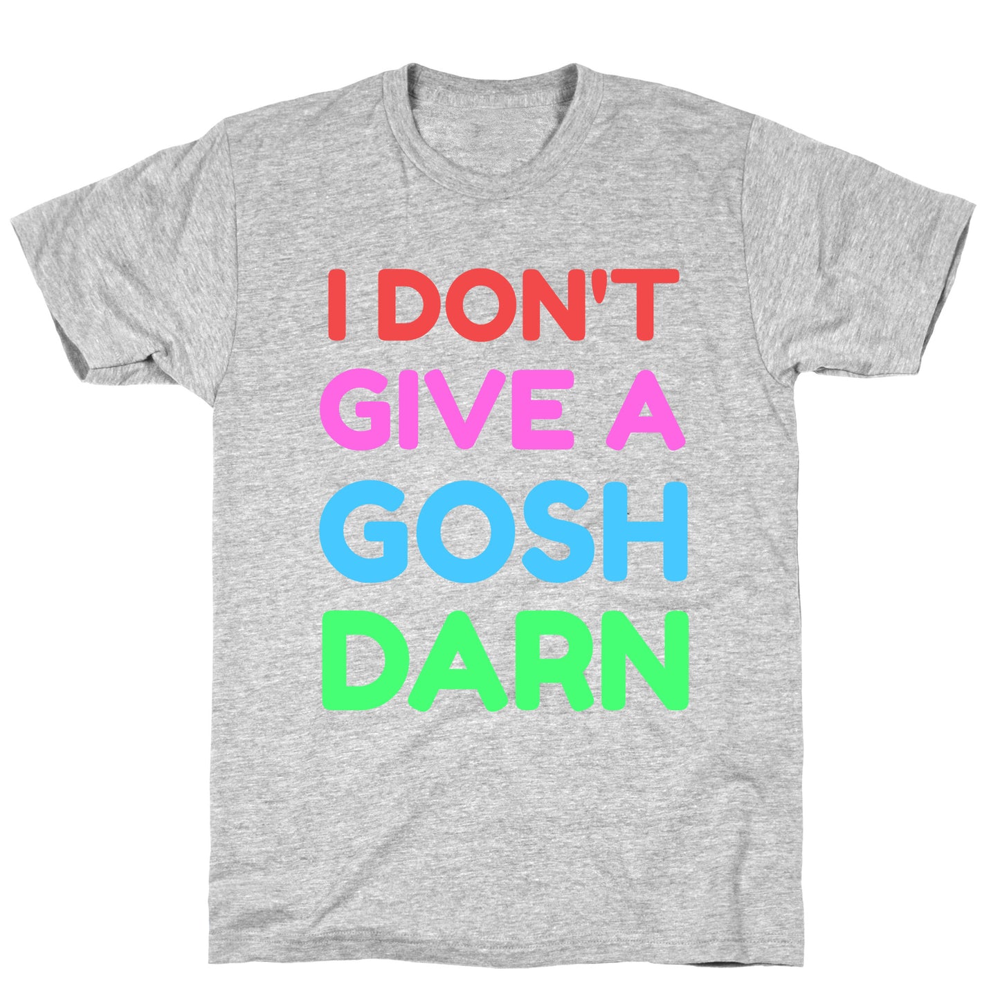 I Don't Give Gosh Darn T-Shirt