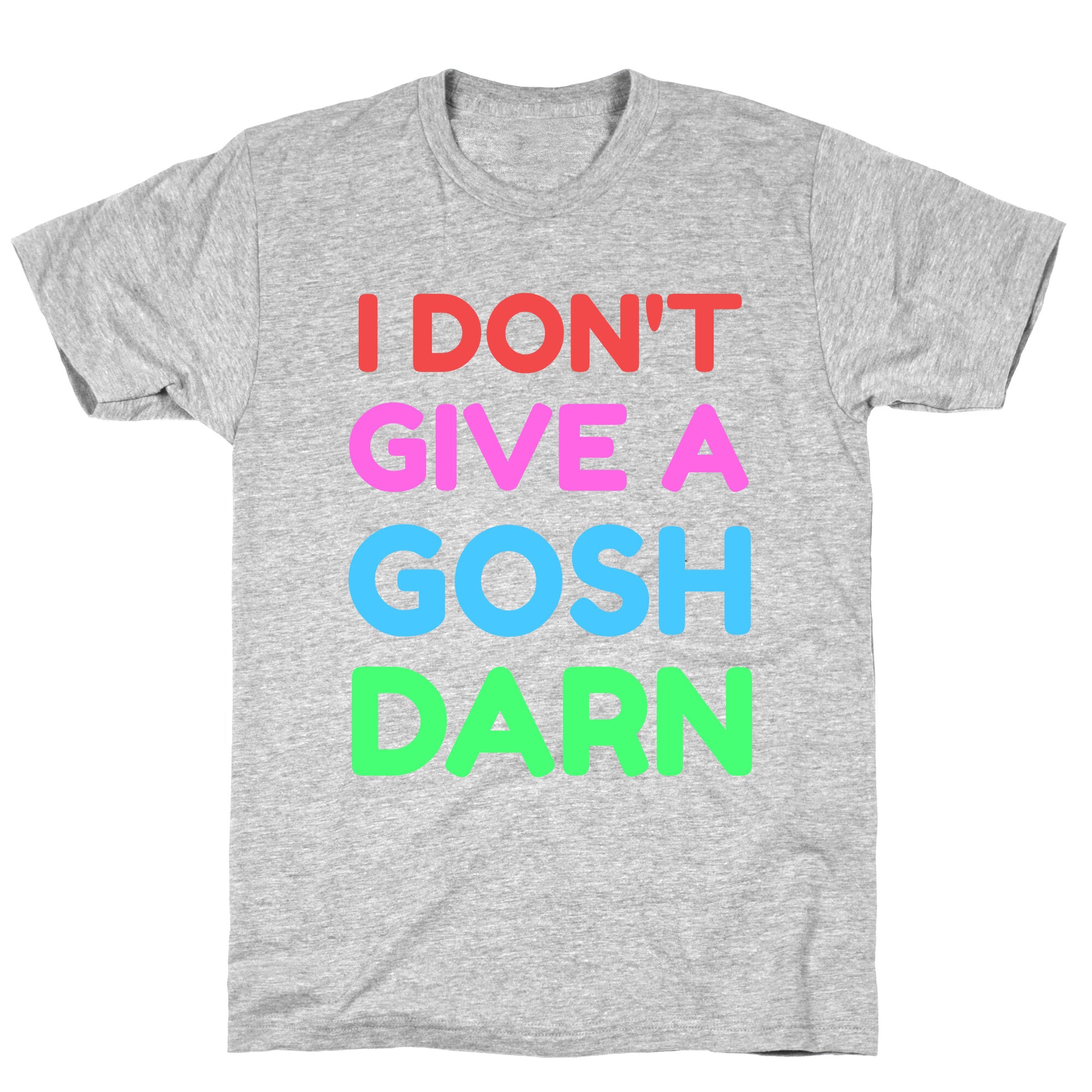 I Don't Give Gosh Darn T-Shirt