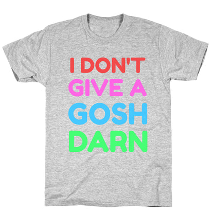 I Don't Give Gosh Darn T-Shirt