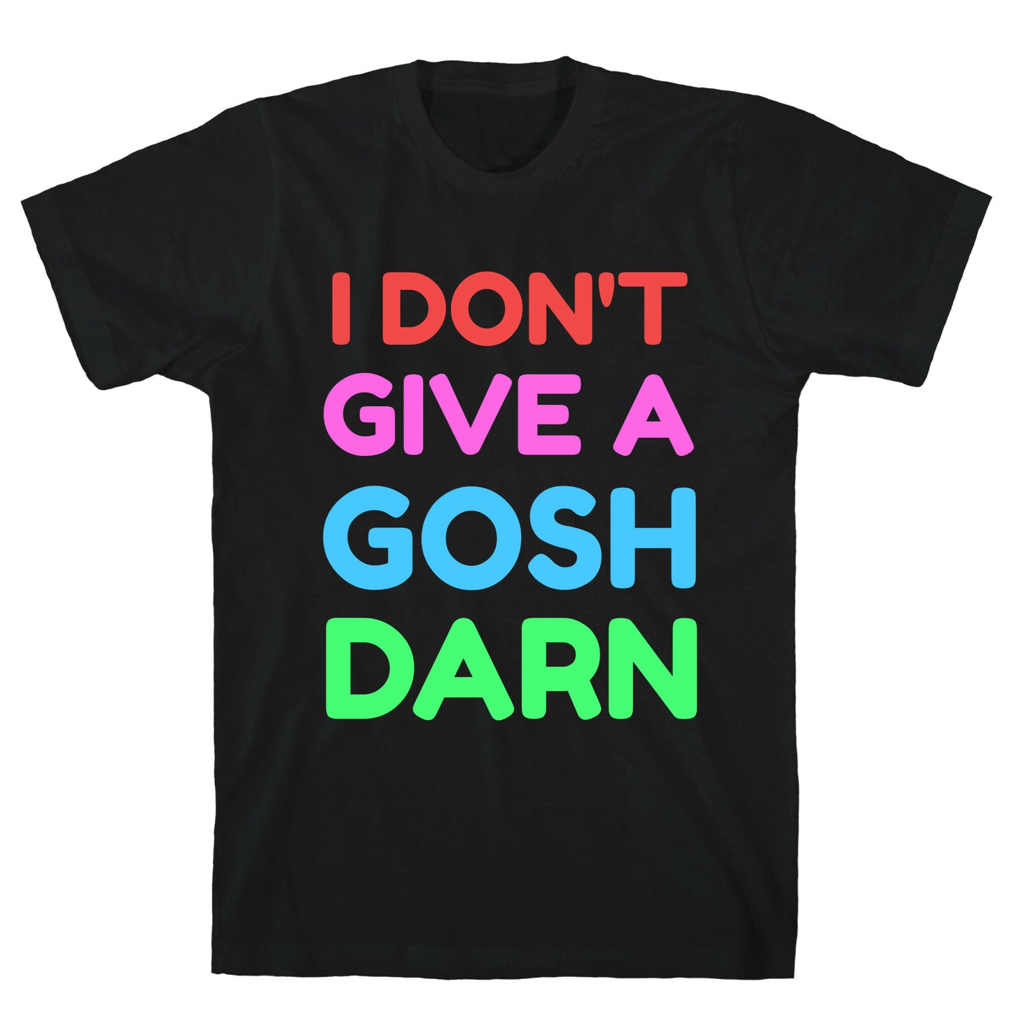 I Don't Give Gosh Darn T-Shirt