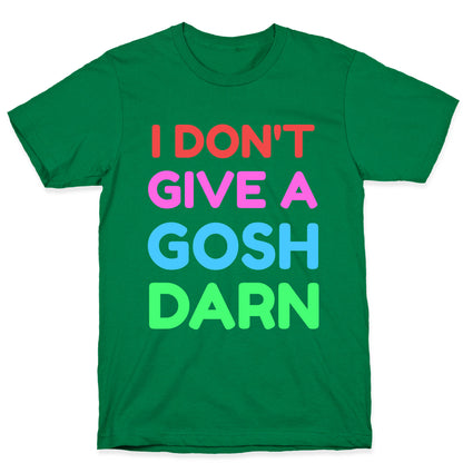 I Don't Give Gosh Darn T-Shirt
