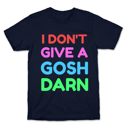 I Don't Give Gosh Darn T-Shirt