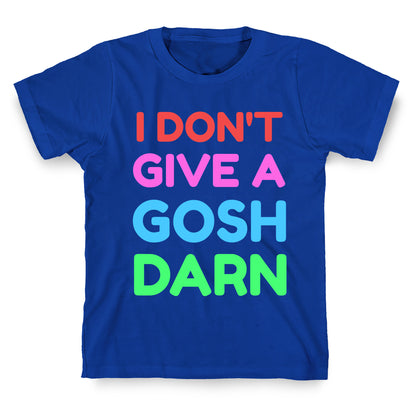 I Don't Give Gosh Darn T-Shirt