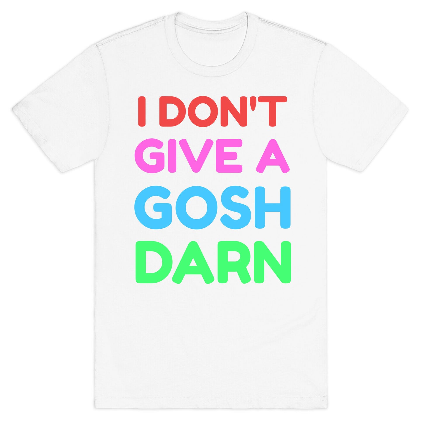 I Don't Give Gosh Darn T-Shirt