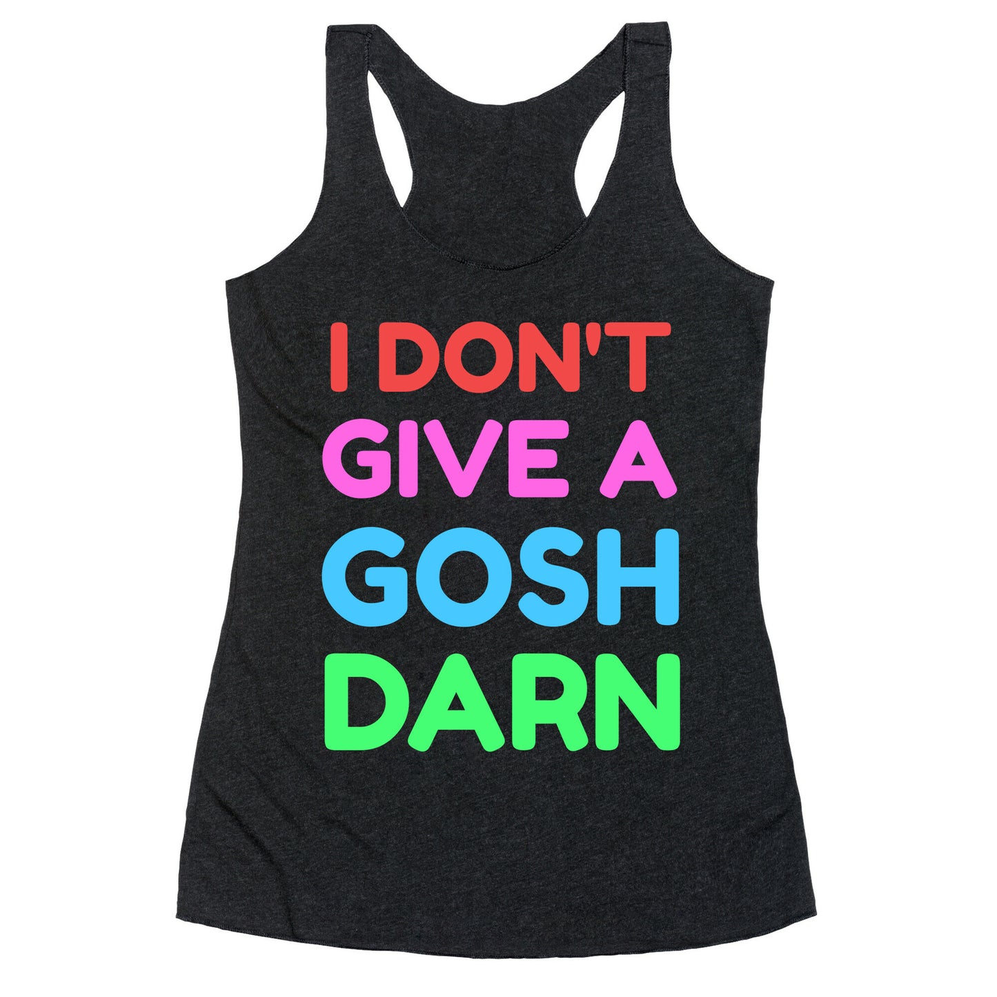 I Don't Give Gosh Darn Racerback Tank