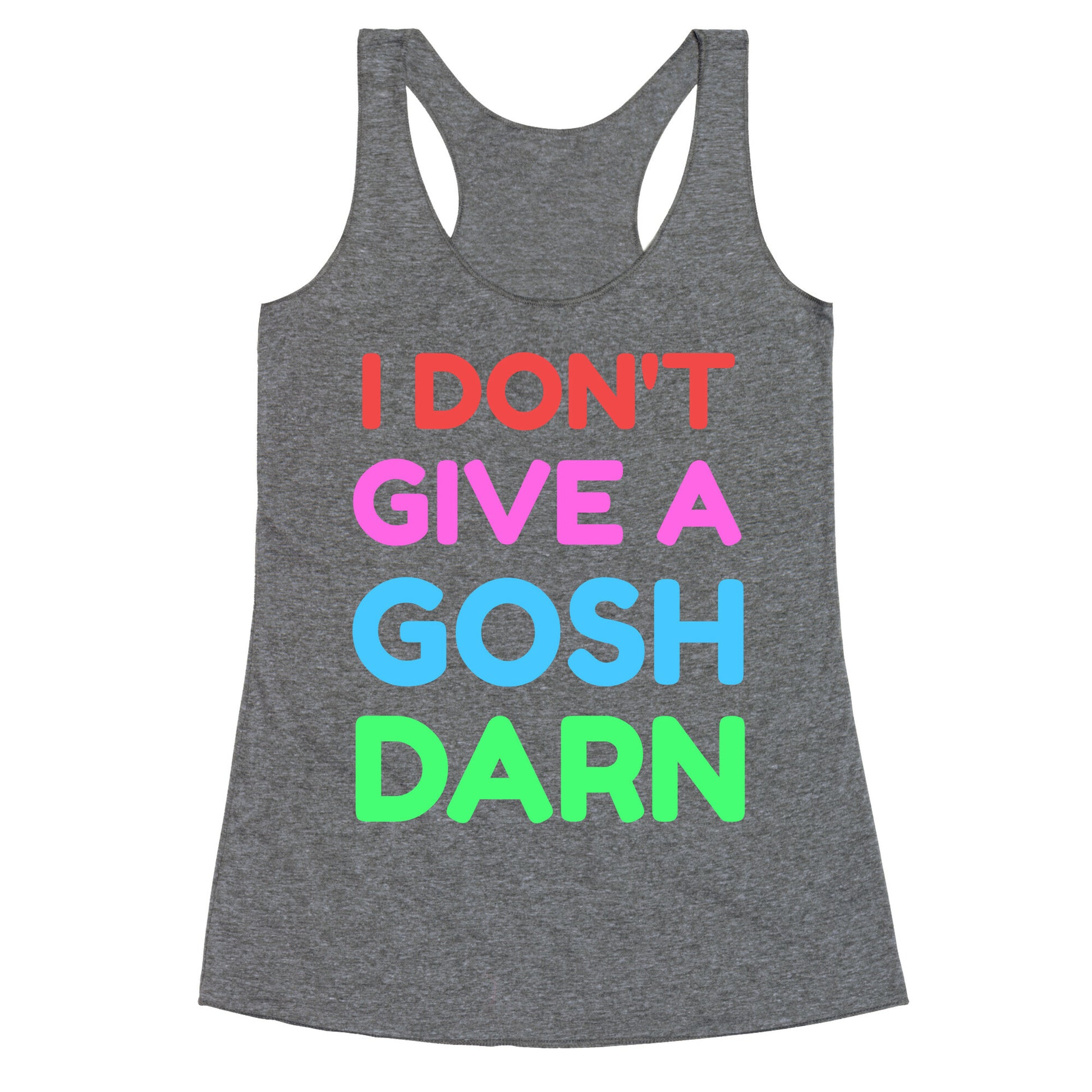 I Don't Give Gosh Darn Racerback Tank