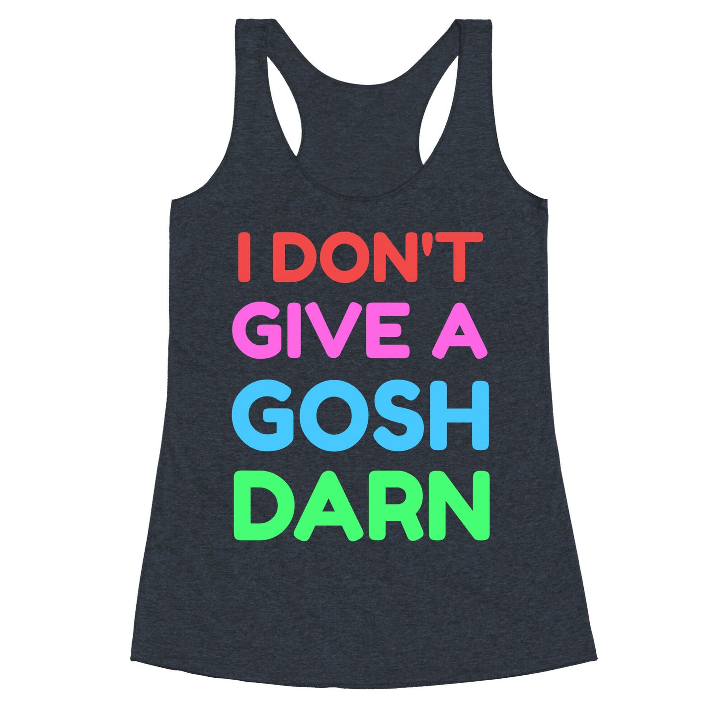 I Don't Give Gosh Darn Racerback Tank
