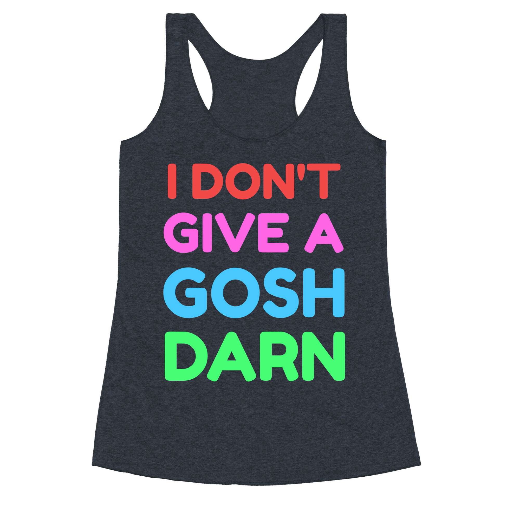 I Don't Give Gosh Darn Racerback Tank