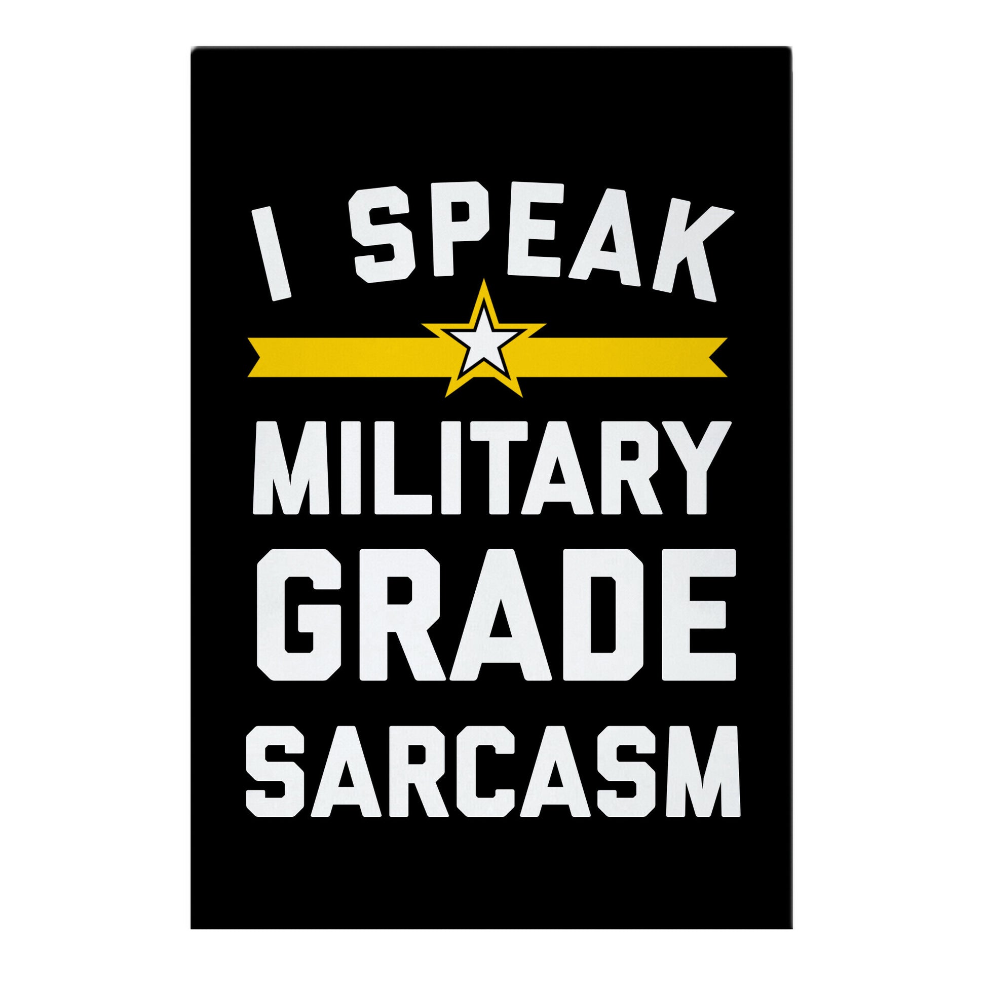 I Speak Military-grade Sarcasm Garden Flag