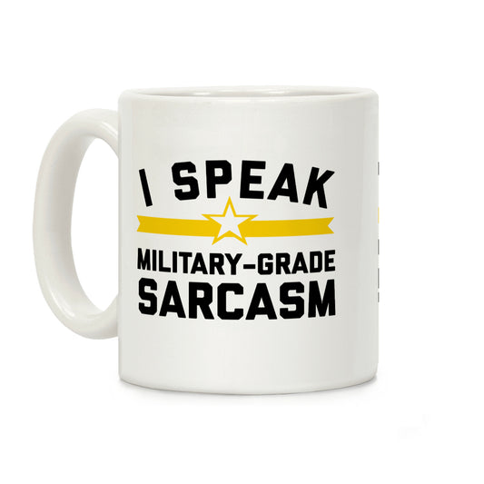 I Speak Military-grade Sarcasm Coffee Mug