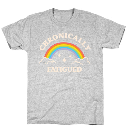 Chronically Fatigued T-Shirt
