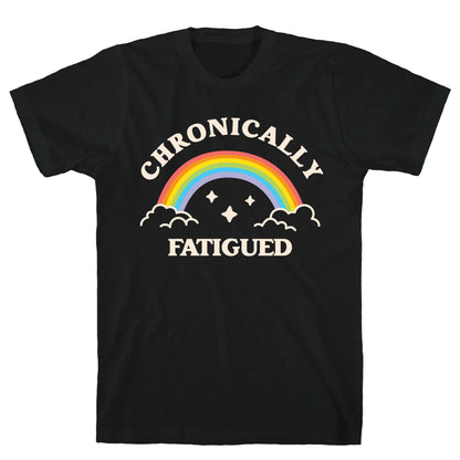 Chronically Fatigued T-Shirt