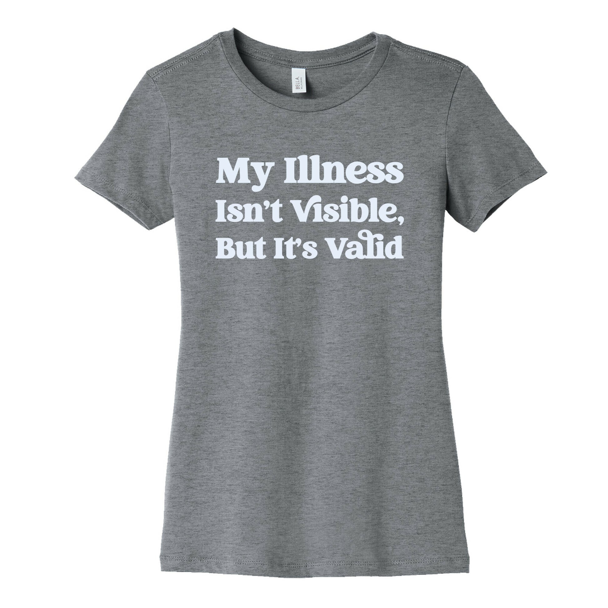 My Illness Isn't Visible But It's Valid Women's Cotton Tee