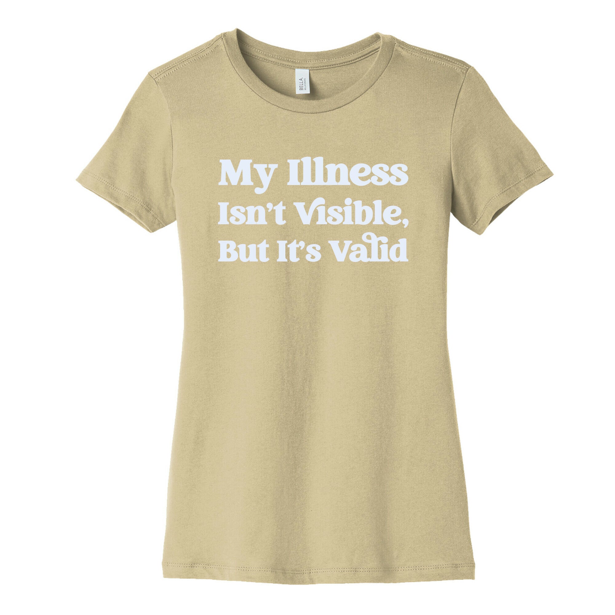 My Illness Isn't Visible But It's Valid Women's Cotton Tee