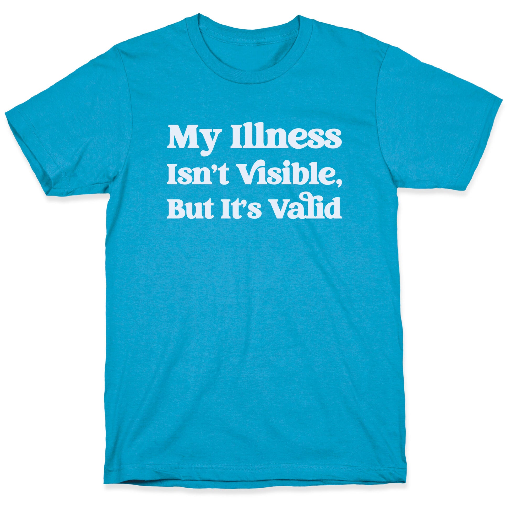 My Illness Isn't Visible But It's Valid Unisex Triblend Tee