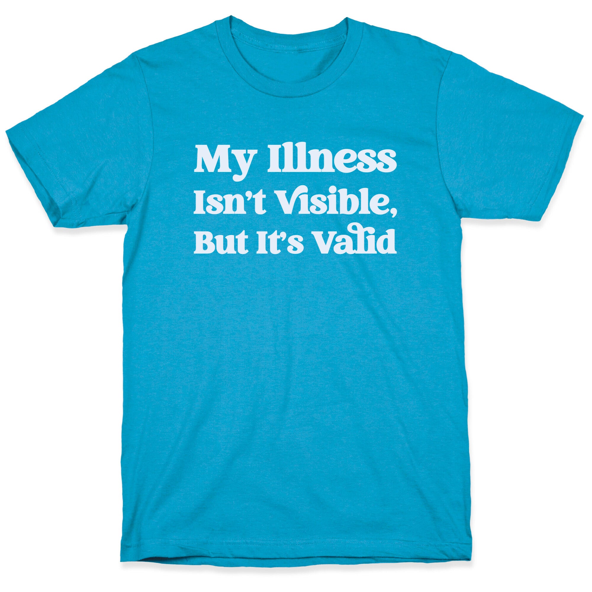 My Illness Isn't Visible But It's Valid Unisex Triblend Tee