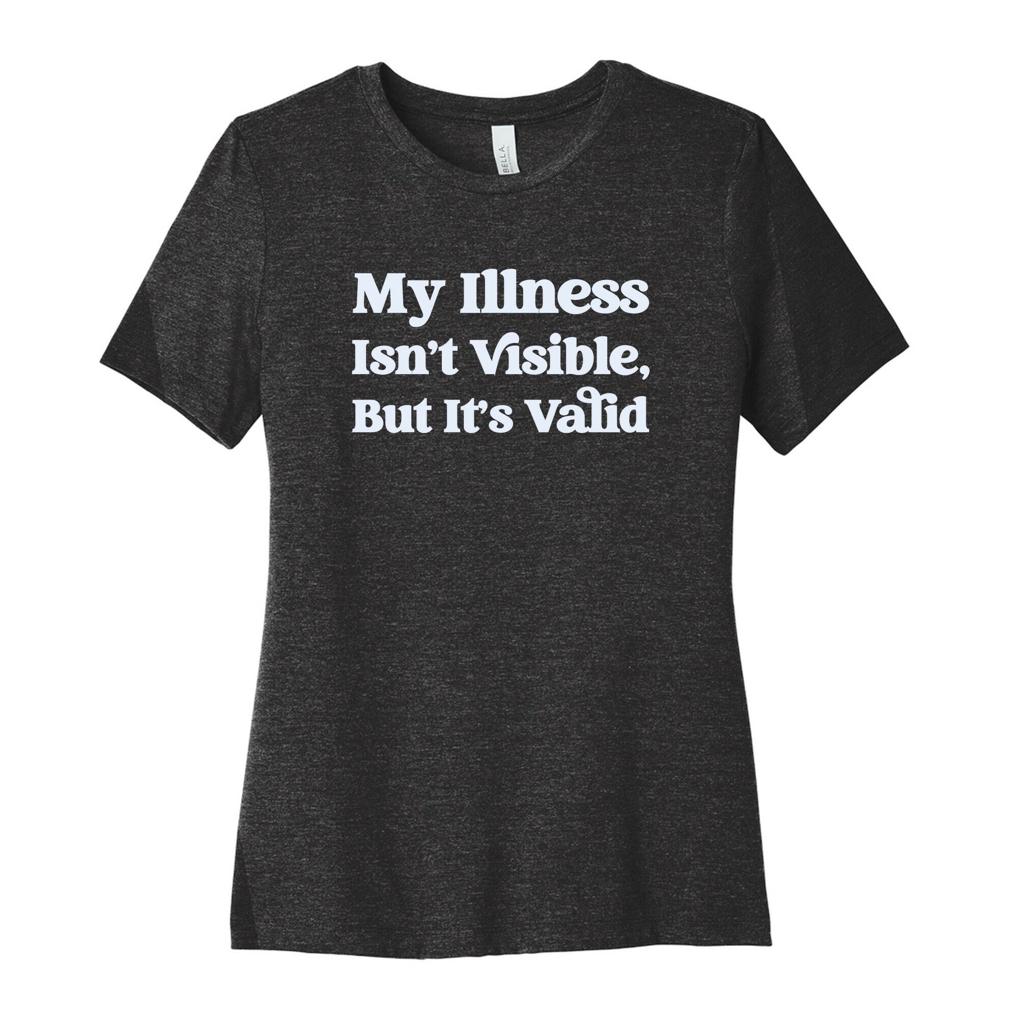 My Illness Isn't Visible But It's Valid Women's Cotton Tee