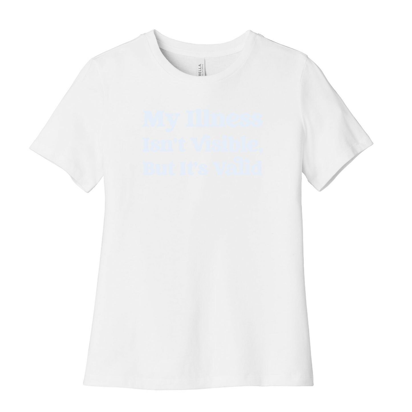 My Illness Isn't Visible But It's Valid Women's Cotton Tee
